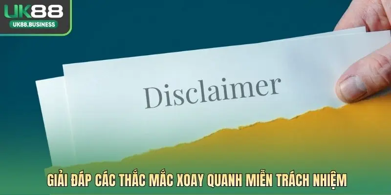 Giải đáp các thắc mắc xoay quanh miễn trách nhiệm