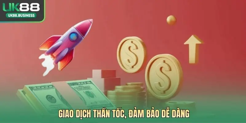 Giao dịch thần tốc, đảm bảo dễ dàng