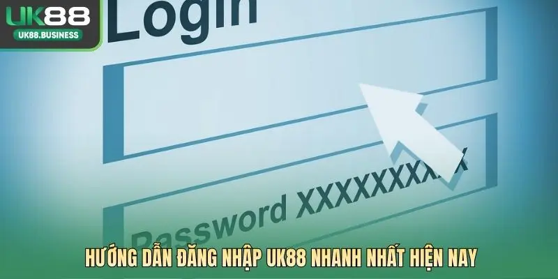 Hướng dẫn đăng nhập UK88 nhanh nhất hiện nay