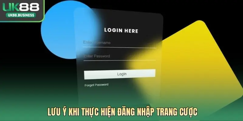 Lưu ý khi thực hiện đăng nhập trang cược