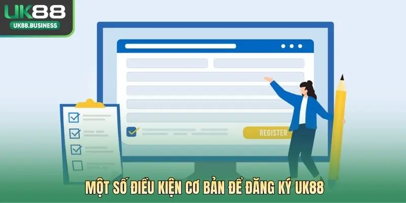Một số điều kiện cơ bản để đăng ký UK88