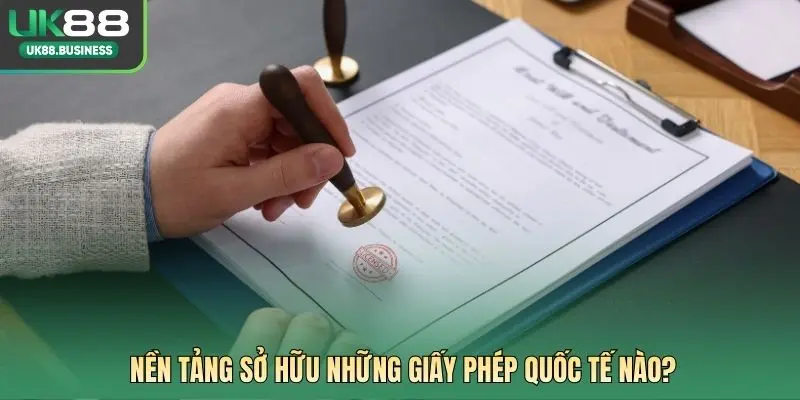 Nền tảng sở hữu những giấy phép quốc tế nào?